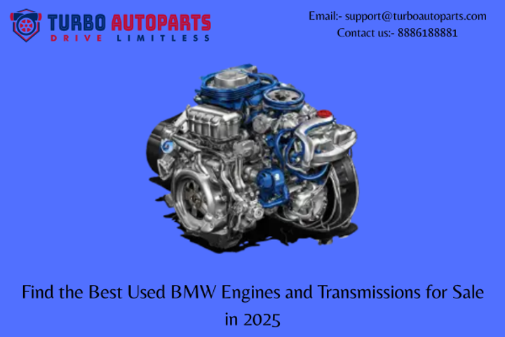 Find the Best Used BMW Engines and Transmissions for Sale in 2025