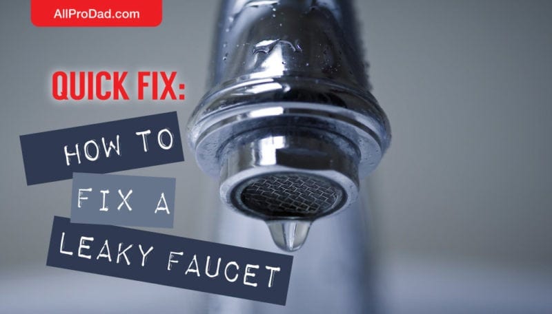 Quick Fix: How to Fix a Leaky Faucet - All Pro Dad Quick Fix: How to Fix a Leaky Faucet - All Pro Dad